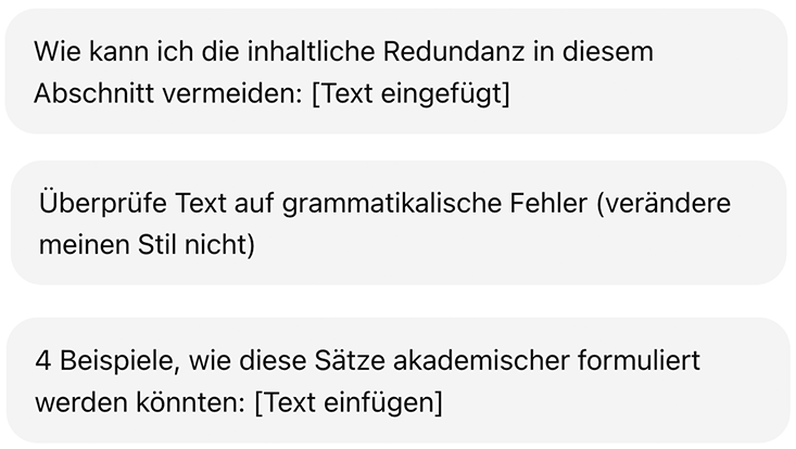 Dargestellte Prompts zusammengefasst: Anfragen zur Vermeidung inhaltlicher Redundanz, zur reinen Grammatikprüfung ohne Stiländerung sowie zur Umformulierung von Sätzen in einen akademischeren Stil anhand von Beispielen.