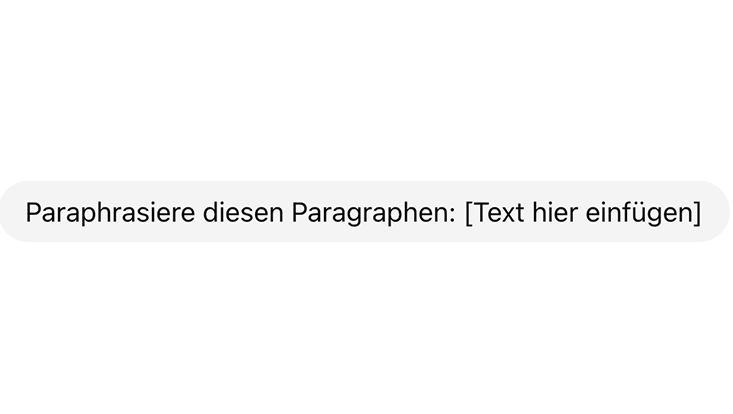 Dargestellte Prompts zusammengefasst: Aufforderung zur Paraphrasierung eines eingefügten Paragraphen.