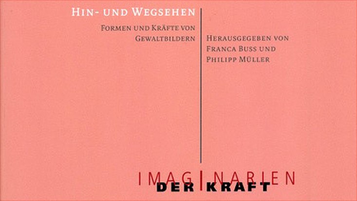 Hin- und Wegsehen: Formen und Kräfte von Gewaltbildern