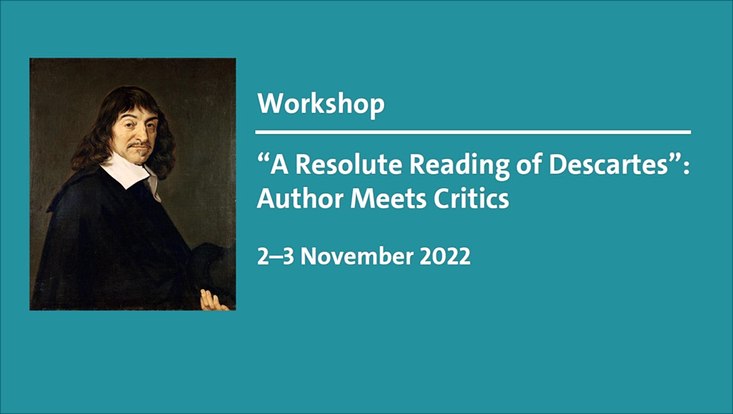 Workshop: "A Resolute Reading of Descartes": Author Meets Critics