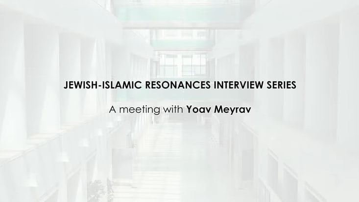 Jewish-Islamic Resonances Interview: A Meeting with Yoav Meyrav