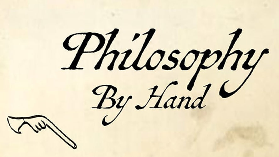 Lecture Series: Philosophy by Hand I