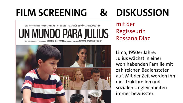 Ankündigung der Filmvorführung "Un mundo para Julius" mit der Überschrift Filmscreening und Diskussion, mit der Regisseurin Rossana Diaz. Kurze Inhaltsangabe zum Film