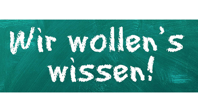 Wir wollen's wissen