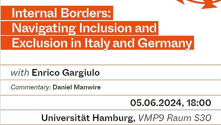 Enrico Gargiulo: "Internal Borders: Navigating Inclusion and Exclusion in Italy and Germany, 5.06.2024, 18:00 Uhr, Universität Hamburg, VMP9, Raum S30