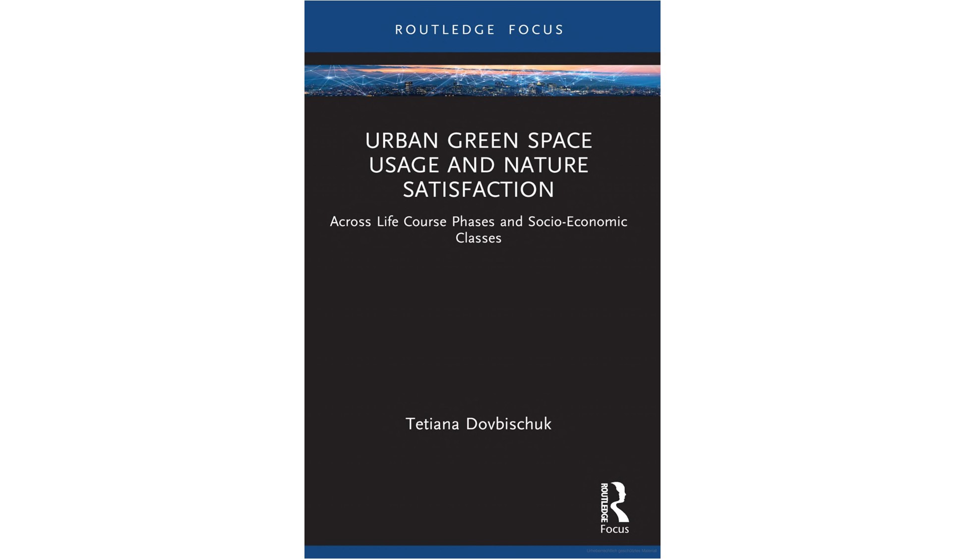 Book Cover "Urban Green Space Usage and Nature Satisfaction" von Routledge Focus