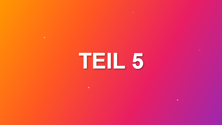 Teil 5