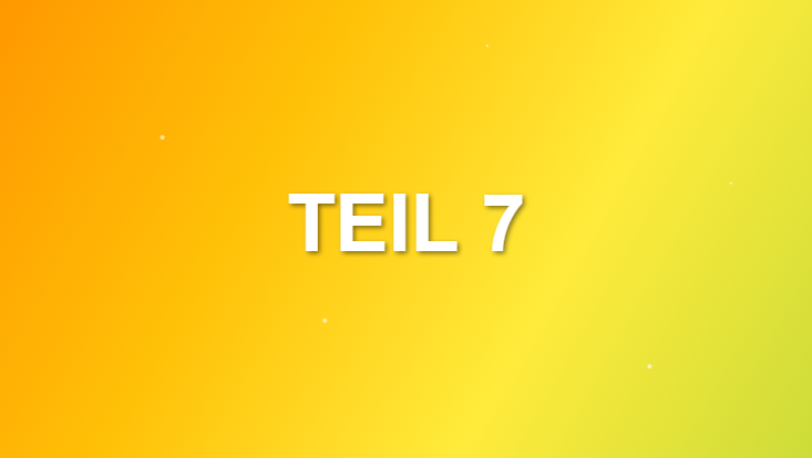 Teil 7