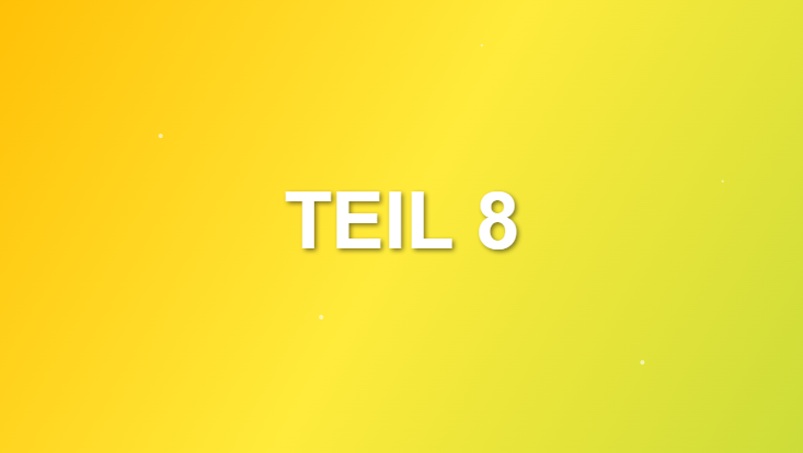 Teil 8