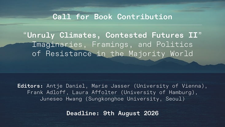 Berglandschaft im Hintergrund; davor folgender Text: Call for Book Contribution:  "Unruly Climates, Contested Futures II" - Imaginaries, Framings, and Politics of Resistance in the Majority World