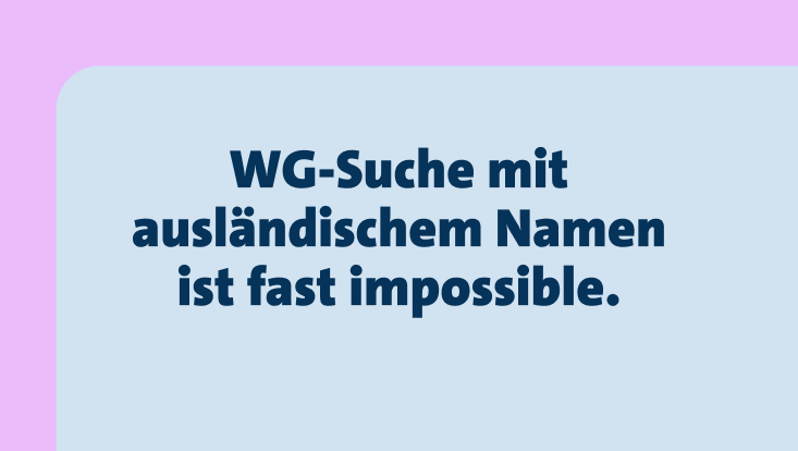 WG-Suche mit ausländischem Namen ist fast impossible. Text auf hellblauem Hintergrund mit lila Rand.