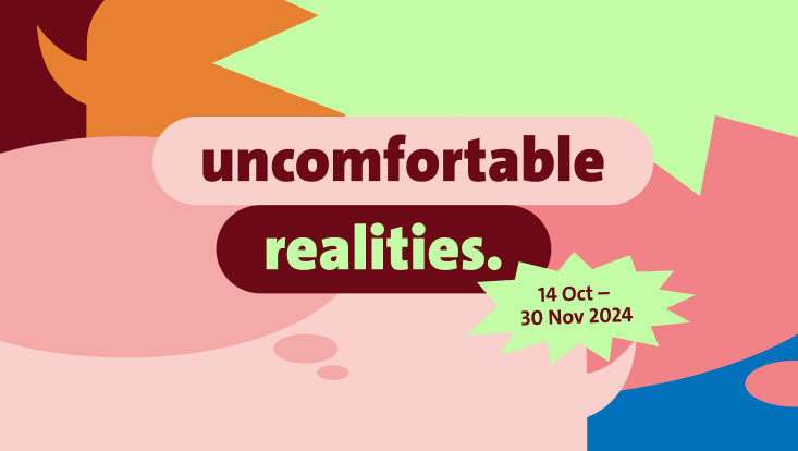 The image shows the text "Uncomfortable Realities" and the date "14 October until – 30 November 2024." on a colorful, abstract background