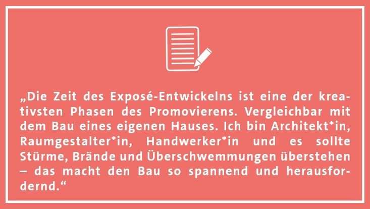 „Die Zeit des Exposé-Entwickelns ist eine der kreativsten Phasen des Promovierens."