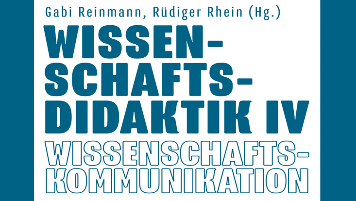 Das Bild zeigt einen Teil des Buchcovers, auf dem der Titel "Wissenschaftsdidaktik IV: Wissenschaftskommunikation" und die Namen der beiden Autor:innen, Gabi Reinmann und Rüdiger Rhein, zu sehen sind. Das Cover ist schlicht in blau und weiß gehalten.