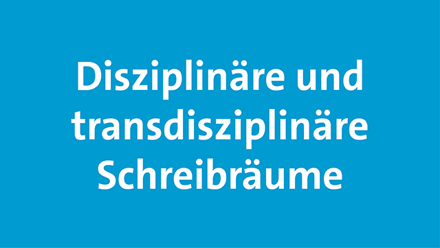 Das Bild zeigt die Beschriftung "Disziplinäre und transdisziplinäre Schreibräume".